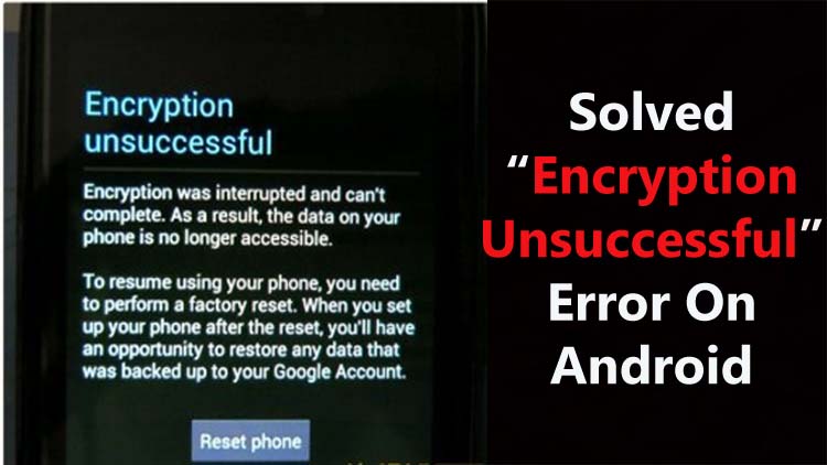 How To Fix Encryption Unsuccessful Error On Android Device