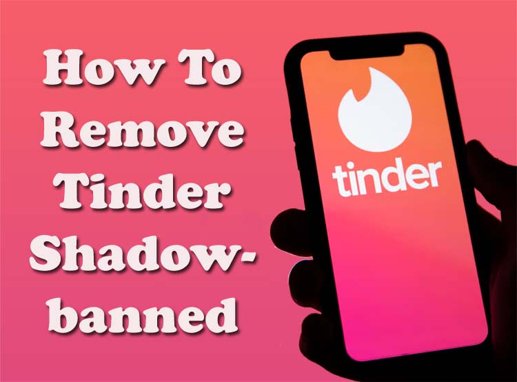How To Bypass Tinder Shadowbanned 