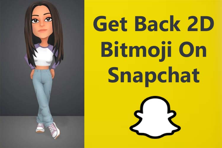How To Get 2D Bitmoji Back On Snapchat