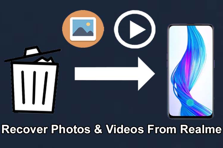 Retrieve Deleted/Lost Pictures or Videos From Realme Phone